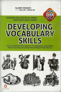 Tingkatkan kosa kata bahasa inggris untuk mahir bahasa inggris=developing vocabulary skills:houses & apartements, office equipment, factory equipmen, sports hobbies, business &economy, govermental matters military & police terms, etc