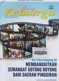 Jurnal keluarga ; [informasi kependudukan dan KB : Dua tahun kampung KB membangkitkan semangat gotong royong dari daerah pinggiran]