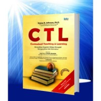 CTL [Contextual teaching dan learning] = menjadikan kegiatan belajar mengajar mengasyikan dan bermakna