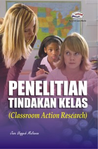 Penelitian tindakan kelas = classroom action research