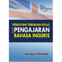 Penelitian tindakan kelas:dalam pengajaran bahasa inggris