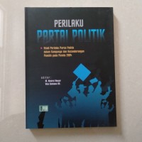 Perilaku partai politik:studi perilaku partai politik dalam kampanye dan kecenderungan pemilih pada pemilu 2004