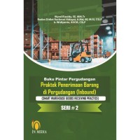 Buku pintar pergudangan: praktek penerimaan barang di pergudangan (inbound)= )smart warehouse goods receiving practice) seri # 2