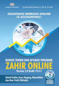 Akuntansi berbasis online= (e-accounting): konsep, teknik, dan aplikasi program zahir online version 2.0 Build 19.4.2 untuk entitas jasa, dagang, manufaktur, dan non profit (nirlaba)