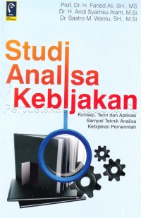 Studi analisa kebijakan: konsep, teori dan aplikasi sampel teknik analisa kebijakan pemerintah