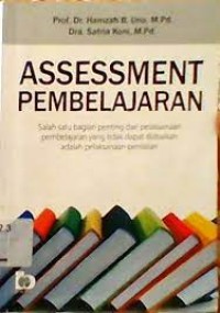 Assessment pembelajaran : salah satu bagian penting dari pelaksanaan pembelajaran yang tidak dapat diabaikan adalah pelaksanaan penilaian