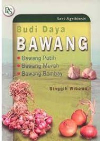 Budi daya bawang : bawang merah, bawang putih , bawang bombay