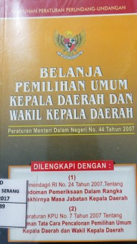 Belanja pemilihan umum kepala daerah dan wakil kepala daerah:Peraturan menteri dalam negeri No. 44 tahun 2007