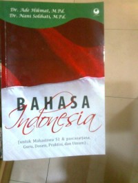 Bahasa Indonesia [untuk mahasiswa S1 dan pascasarjana, guru, dosen, praktisi, dan umum]