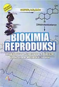 Biokimia Reproduksi: untuk kebidanan, keperawatan, kedokteran, dan kesehatan masyarakat (Kespro)