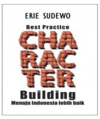 Character building : menuju Indonesia lebih baik