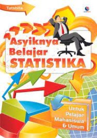 Asyiknya belajar statistika : untuk pelajar, mahasiswa,  & umum