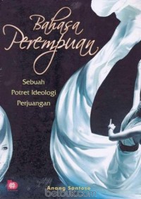 Bahasa perempuan:sebuah potret ideologi perjuangan