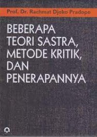 Beberapa teori sastra, metode kritik, dan penerapannya