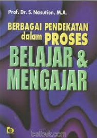 Berbagai pendekatan dalam proses belajar dan mengajar