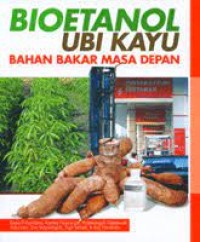 Bioetanol ubi kayu : bahan bakar masa depan