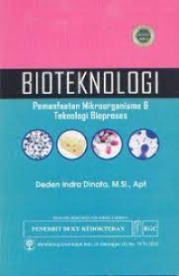 Bioteknologi: [pemanfaatan mikroorganisme & teknologi bioproses]