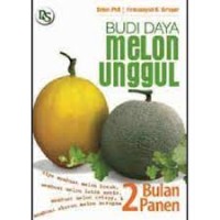 Budi daya melon unggul : 2 bulan panen