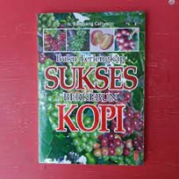 Buku terlengkap:sukses berkebun kopi