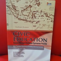 Civic education : upaya mengembalikan episteme politik