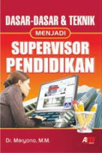 Dasar-dasar & teknik menjadi supervisor pendidikan