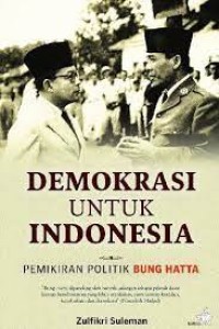 Demokrasi untuk indonesia : pemikiran politik Bung Hatta