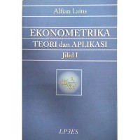 Ekonometrika : teori dan aplikasi jilid 1