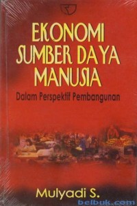 Ekonomi sumber daya manusia : dalam perspektif pembangunan