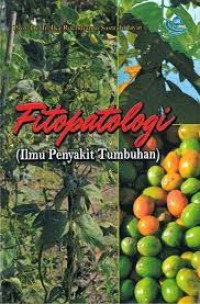 Fitopatologi= [ilmu penyakit tumbuhan] cetakan 1