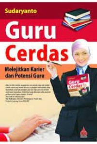 Guru cerdas:melejitkan karier dan potensi guru