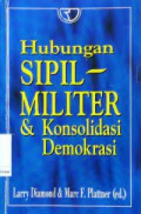 Hubungan sipil-militer & konsolidasi demokrasi