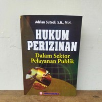 Hukum perizinan : dalam sektor pelayanan publik