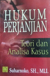 Hukum perjanjian : teori dan analisa kasus