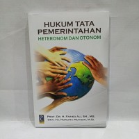 Hukum tata pemerintahan : hetoronom dan otonom