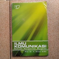 Ilmu komunikasi : sebuah pengantar ringkas