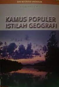 Kamus populer istilah geografi: seri referensi unggulan