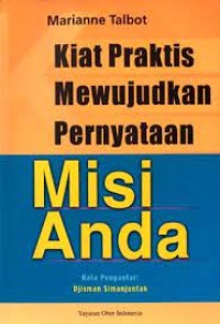 Kiat praktis mewujudkan pernyataan misi anda