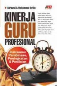 Kinerja guru profesional:instrumen pembinaan, peningkatan, & penilaian