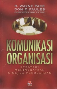 Komunikasi organisasi : strategi meningkatkan kinerja perusahaan