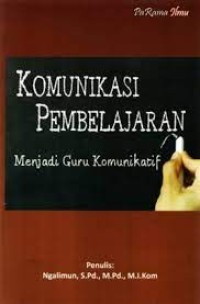 Komunikasi pembelajaran: menjadi guru komunikatif