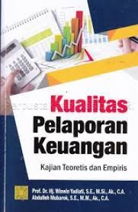 Kualitas pelaporan keuangan: kajian teoretis dan empiris