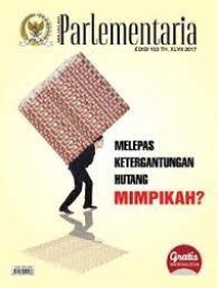 Majalah parlementaria : [melepas ketergantungan hutang mimpikah?]