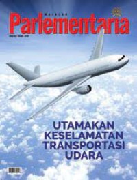 Majalah parlementaria : [utamakan keselamatan transportasi udara]