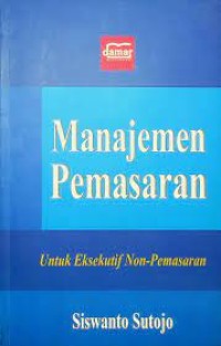 Manajemen pemasaran:untuk eksekutif non-pemasaran