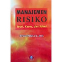 Manajemen risiko:teori, kasus, dan solusi