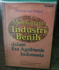 Membangun industri benih dalam era agribisnis indonesia