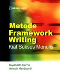 Metode framework writing = kiat sukses menulis