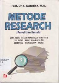 Metode research (penelitian ilmiah) : usul tesis,desain penelitian, hipotesis, validitas, sampling, populasi,observasi, wawancara, angket