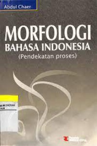 Morfologi bahasa Indonesia : [pendekatan proses]