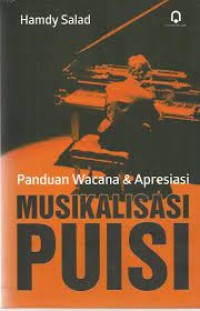 Musikalisasi puisi: [panduan  wacana & apresias] cetakan 1